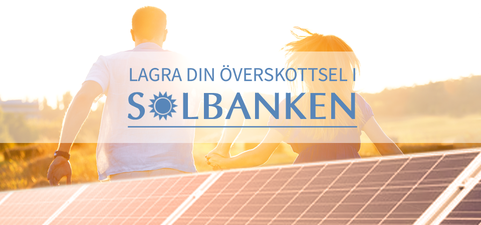 Bild på solceller och texten Lagra din överskottsel i Solbanken